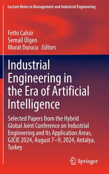 Industrial Engineering in the Era of Artificial Intelligence: Selected Papers from the Hybrid Global Joint Conference on Industrial Engineering and It