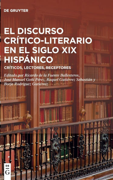 El Discurso Crítico-Literario En El Siglo XIX Hispánico: Críticos, Lectores, Receptores