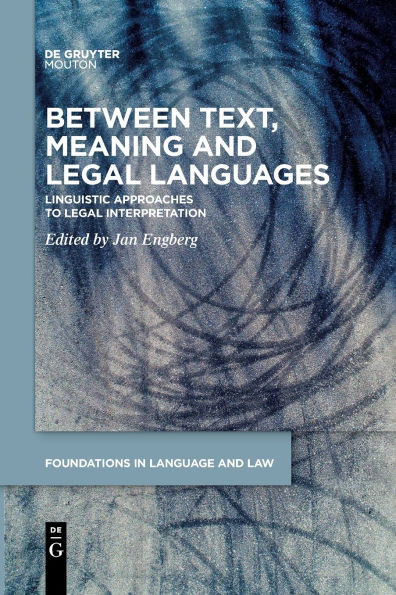 Between Text, Meaning and Legal Languages: Linguistic Approaches to Legal Interpretation