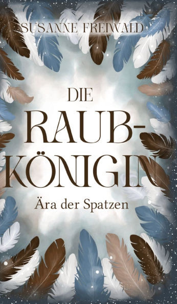 Die Raubkönigin: Ära der Spatzen - (Hardback or Cased Book)