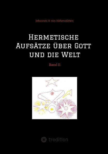 Hermetische Aufsätze über Gott und die Welt: Band II