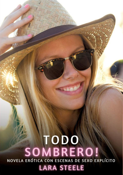 Todo Sombrero!: Novela Erótica con Escenas de Sexo Explícito - (Paperback or Softback)