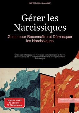 Gérer les Narcissiques: Guide pour Reconnaître et Démasquer les Narcissiques: Stratégies efficaces pour vivre avec un narcissique, éviter les relation