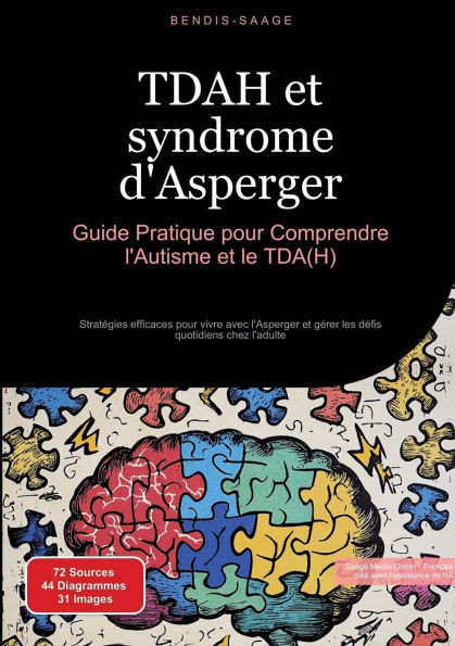 TDAH et syndrome d'Asperger: Guide Pratique pour Comprendre l'Autisme et le TDA(H): Stratégies efficaces pour vivre avec l'Asperger et gérer les défis