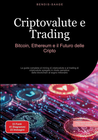Criptovalute e Trading: Bitcoin, Ethereum e il Futuro delle Cripto: La guida completa al mining di criptovalute e al trading di criptovalute spiegato