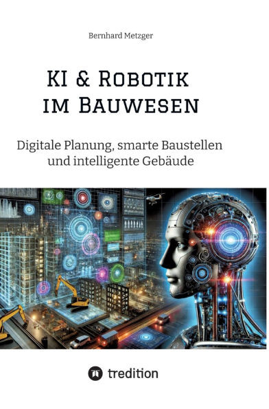 KI & Robotik im Bauwesen: Digitale Planung, smarte Baustellen und intelligente Gebäude - (Hardback or Cased Book)
