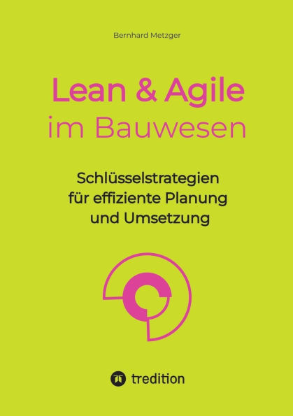 Lean & Agile im Bauwesen: Schlüsselstrategien für effiziente Planung und Umsetzung - (Paperback or Softback)