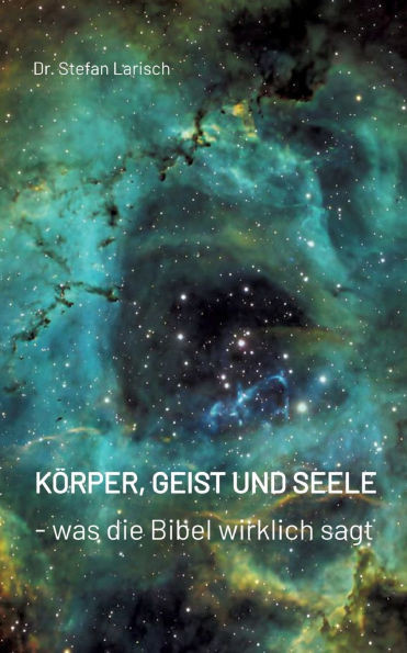 Körper, Geist und Seele: Was die Bibel wirklich sagt