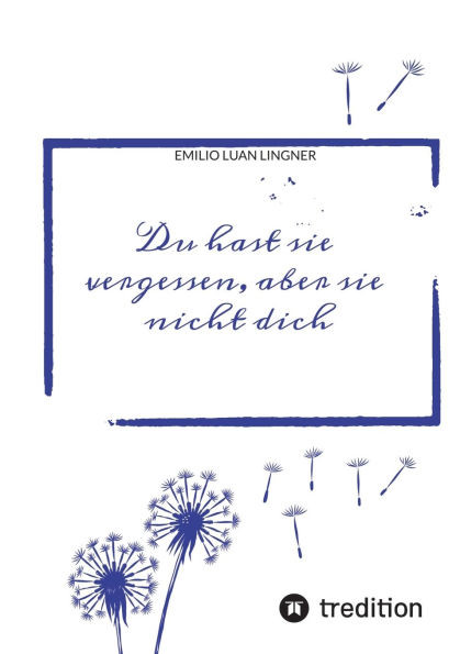 Du hast sie vergessen, aber sie nicht dich