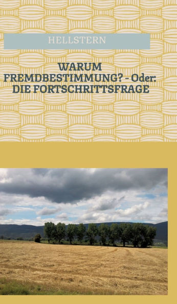 WARUM FREMDBESTIMMUNG? - Oder: Die Fortschrittsfrage