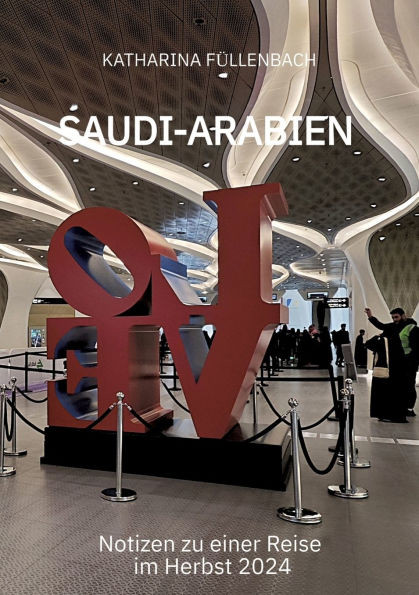 Saudi-Arabien: Notizen zu einer Reise im Herbst 2024 - (Paperback or Softback)