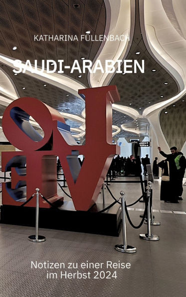 Saudi-Arabien: Notizen zu einer Reise im Herbst 2024 - (Hardback or Cased Book)