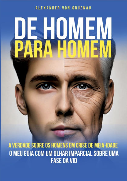 De homem para homem: A verdade sobre os homens em crise de meia-id