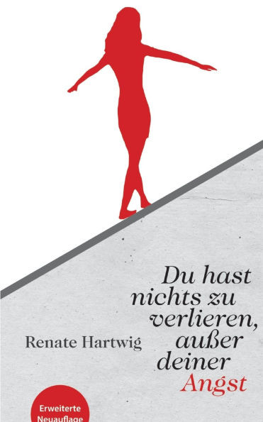 Du hast nichts zu verlieren außer deiner Angst