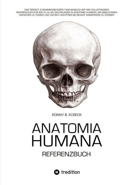 Anatomia Humana: Das Referenzbuch: Das Referenzbuch mit der Nennung aller 533 Zeichnungen aus dem Anatomia Humana Bildband