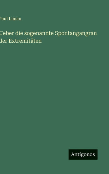 Ueber die sogenannte Spontangangran der Extremitäten - (Hardback or Cased Book)