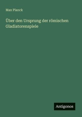 Über den Ursprung der römischen Gladiatorenspiele