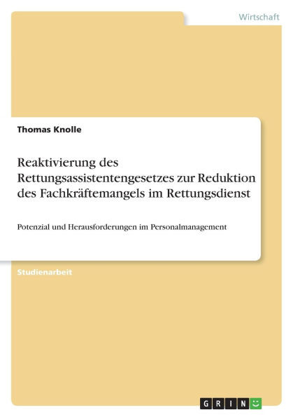 Reaktivierung des Rettungsassistentengesetzes zur Reduktion des Fachkräftemangels im Rettungsdienst: Potenzial und Herausforderungen im Personalmanage