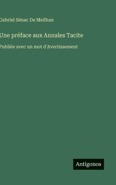 Une préface aux Annales Tacite: Publiée avec un mot d'Avertissement