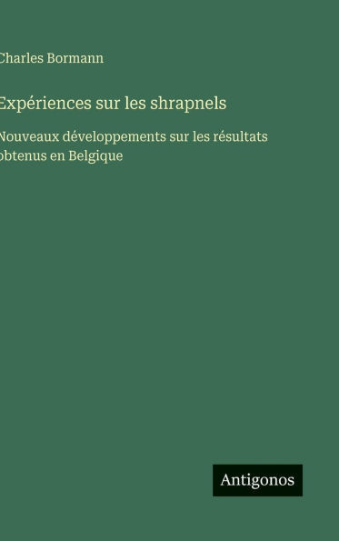 Expériences sur les shrapnels: Nouveaux développements sur les résultats obtenus en Belgique