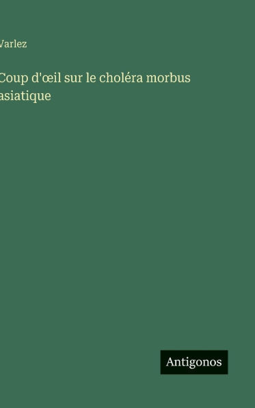 Coup d'oeil sur le choléra morbus asiatique
