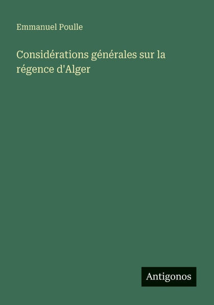 Considérations générales sur la régence d'Alger