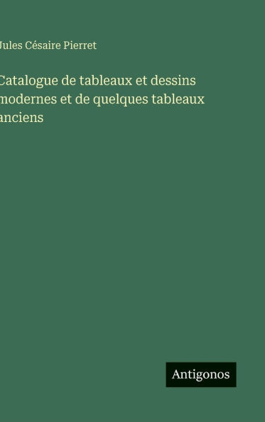 Catalogue de tableaux et dessins modernes et de quelques tableaux anciens