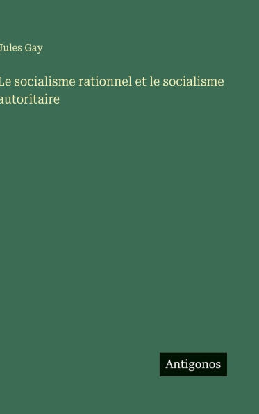 Le socialisme rationnel et le socialisme autoritaire - (Hardback or Cased Book)