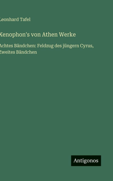 Xenophon's von Athen Werke: Achtes Bändchen: Feldzug des jüngern Cyrus, Zweites Bändchen