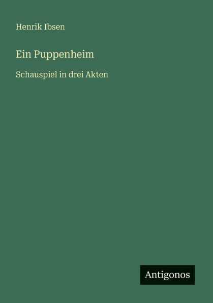 Ein Puppenheim: Schauspiel in drei Akten