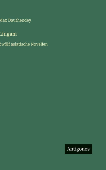 Lingam: Zwölf asiatische Novellen