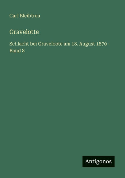 Gravelotte: Schlacht bei Graveloote am 18. August 1870 - Band 8