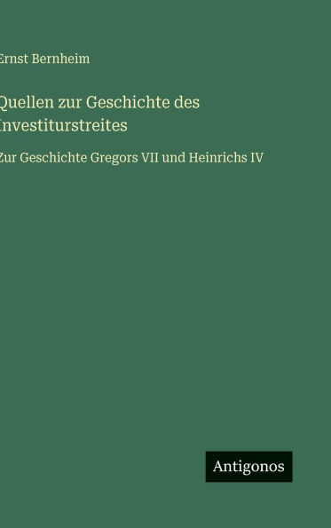Quellen zur Geschichte des Investiturstreites: Zur Geschichte Gregors VII und Heinrichs IV
