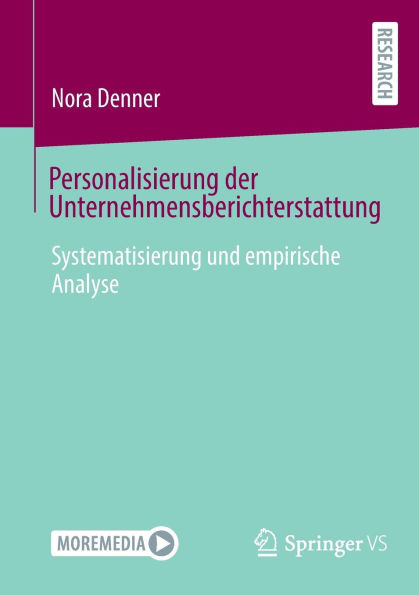 Personalisierung Der Unternehmensberichterstattung: Systematisierung Und Empirische Analyse