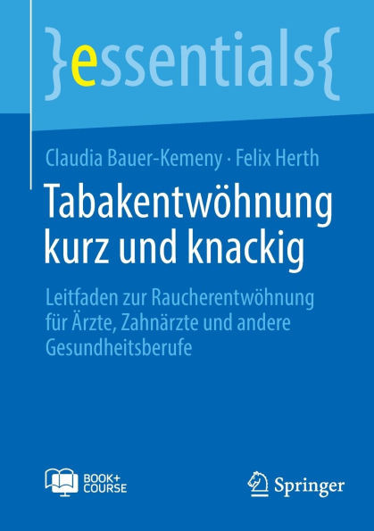 Tabakentwöhnung Kurz Und Knackig: Leitfaden Zur Raucherentwöhnung Für Ärzte, Zahnärzte Und Andere Gesundheitsberufe