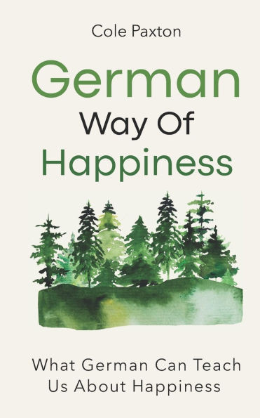 German Way of Happiness: What German Can Teach Us About Happiness