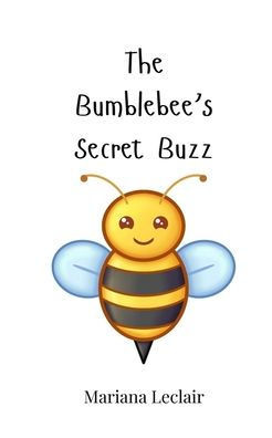 The Bumblebee's Secret Buzz - (Paperback or Softback)