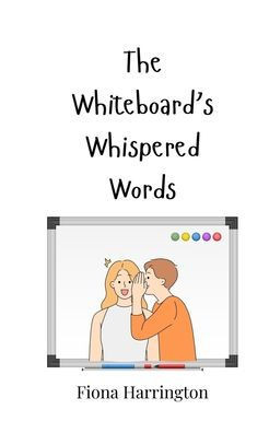 The Whiteboard's Whispered Words - (Paperback or Softback)