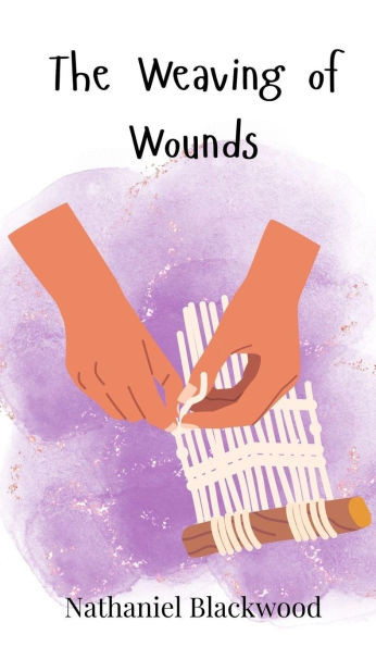 The Weaving of Wounds - (Hardback or Cased Book)