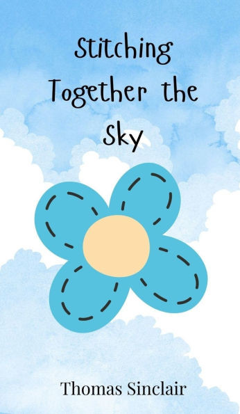 Stitching Together the Sky - (Hardback or Cased Book)