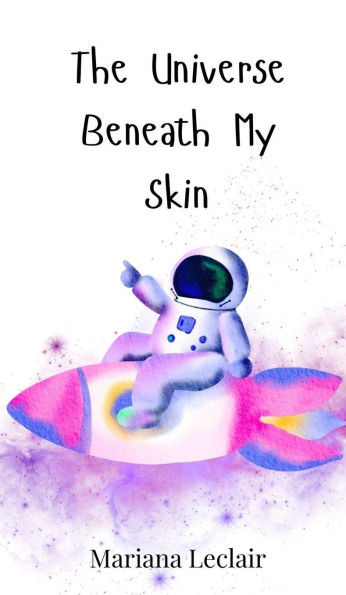 The Universe Beneath My Skin - (Hardback or Cased Book)