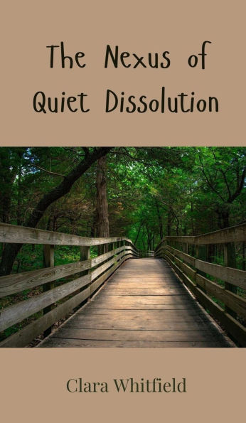 The Nexus of Quiet Dissolution - (Hardback or Cased Book)