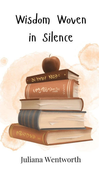 Wisdom Woven in Silence - (Hardback or Cased Book)