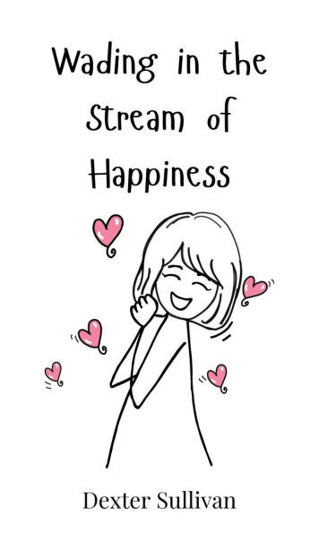 Wading in the Stream of Happiness - (Hardback or Cased Book)