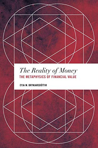 The Reality of Money: The Metaphysics of Financial Value (Values and Identities: Crossing Philosophical Borders)