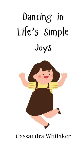 Dancing in Life's Simple Joys - (Hardback or Cased Book)