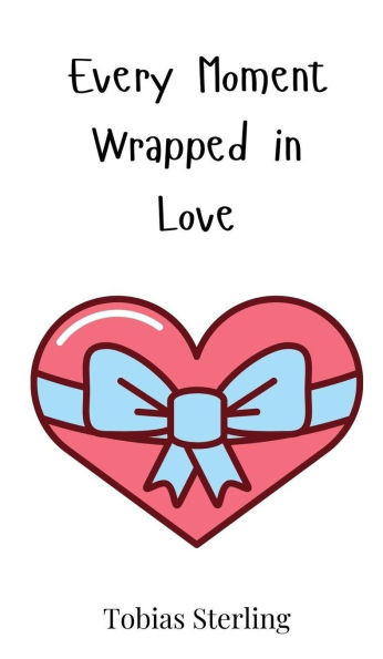 Every Moment Wrapped in Love - (Hardback or Cased Book)