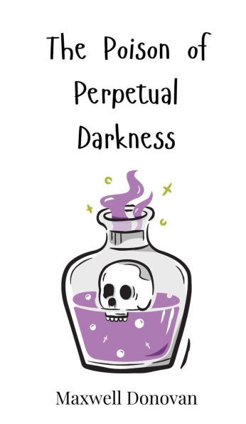 The Poison of Perpetual Darkness - (Hardback or Cased Book)