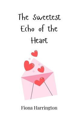 The Sweetest Echo of the Heart - (Paperback or Softback)