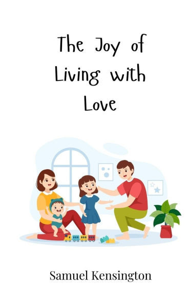 The Joy of Living with Love - (Paperback or Softback)
